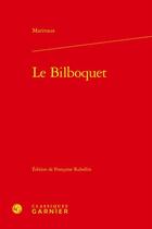 Couverture du livre « Le bilboquet » de Pierre De Marivaux aux éditions Classiques Garnier