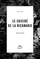 Couverture du livre « Le suicidé de la Ricamarie » de Marc Wluczka aux éditions Inspire