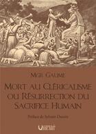 Couverture du livre « MORT AU CLÉRICALISME OU RÉSURRECTION DU SACRIFICE HUMAIN : Préface de Sylvain Durain » de Gaume aux éditions Editions Du Verbe Haut