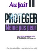 Couverture du livre « Protéger : même pas peur » de Pascal Drouet et Collectif aux éditions Revue Au Fait