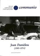 Couverture du livre « Jean Daniélou ( 1905-1974) : revue catholique internationale Communio » de Jean Duchesne et Jean-Robert Armogathe aux éditions Communio