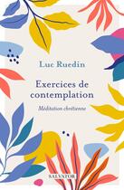 Couverture du livre « Exercices de contemplation : Médiation chrétienne » de Luc Ruedin aux éditions Salvator