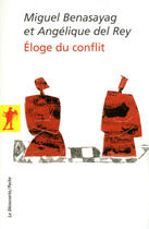 Couverture du livre « Éloge du conflit » de Miguel Benasayag et Angelique Del Rey aux éditions La Decouverte
