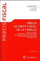 Couverture du livre « Précis de droit fiscal de la famille (16e édition) » de Frederic Douet aux éditions Lexisnexis