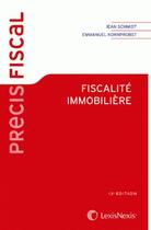 Couverture du livre « Fiscalité immobilière » de Jean Schmidt et Emmanuel Kornprobst aux éditions Lexisnexis