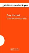 Couverture du livre « Exporter la démocratie ? » de Guy Hermet aux éditions Presses De Sciences Po