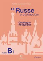 Couverture du livre « Le russe en 300 exercices ; niveau B1 ; cahier 4 » de Natalia Jouravliova Dei-Cas aux éditions Ecole Polytechnique
