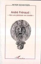 Couverture du livre « André Frénaud : vers une plénitude non revélée » de Peter Schnyder aux éditions L'harmattan