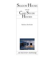 Couverture du livre « Shadow houses ; case study houses » de Mathieu Bertholet aux éditions Actes Sud-papiers