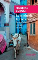 Couverture du livre « Le mythe de la vache sacrée ; la condition animale en Inde » de Florence Burgat aux éditions Rivages