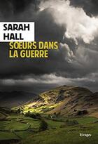 Couverture du livre « Soeurs dans la guerre » de Sarah Hall aux éditions Rivages