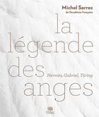 Couverture du livre « La légende des anges ; Hermès, Gabriel, Türing » de Michel Serres aux éditions Le Pommier