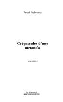 Couverture du livre « Crepuscules d'une metanoia » de Pascal Etcheverry aux éditions Editions Le Manuscrit