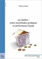 Couverture du livre « Loi Scellier : entre incertitudes juridiques et performance fiscale » de Thierry Faure aux éditions Publibook