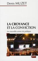 Couverture du livre « La croyance et la conviction » de Denis Muzet aux éditions Editions De L'aube