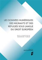 Couverture du livre « Les données numériques des migrants et des réfugiés sous l'angle du droit européen » de Sandrine Turgis aux éditions Pu De Rennes