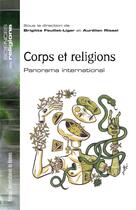 Couverture du livre « Corps et religions : panorama international » de Brigitte Feuillet-Liger et Aurelien Rissel aux éditions Pu De Rennes