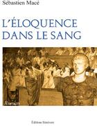 Couverture du livre « L'éloquence dans le sang » de Sebastien Mace aux éditions Benevent