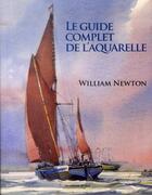 Couverture du livre « Le guide complet de l'aquarelle » de William Newton aux éditions De Saxe