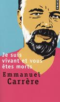 Couverture du livre « Je suis vivant et vous êtes morts » de Emmanuel Carrère aux éditions Points