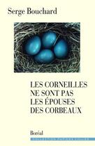 Couverture du livre « Les corneilles ne sont pas les epouses des corbeaux » de Serge Bouchard aux éditions Editions Boreal