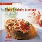 Couverture du livre « Délicieux et fait maison ; pâtes & salades à tartiner » de Schleiss Monique aux éditions Chantecler