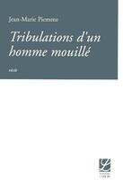 Couverture du livre « Tribulations d un homme mouille » de Piemme Jm aux éditions Espace Nord