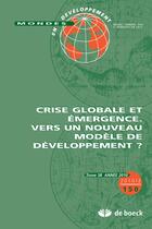 Couverture du livre « Mondes en développement N.150 ; crise globale et émergence ; vers un nouveau modèle de développement ? » de Mondes En Developpement aux éditions De Boeck Superieur