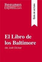 Couverture du livre « El libro de los Baltimore de Joël Dicker : resumen y análisis completo » de  aux éditions Resumenexpress