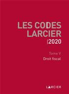 Couverture du livre « Code larcier - tome v - droit fiscal - a jour au 1<sup>er</sup> mars 2020 » de  aux éditions Larcier