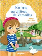 Couverture du livre « Emma au château de Versailles » de Julie Camel et Nadja aux éditions Play Bac