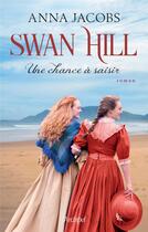 Couverture du livre « Swan Hill Tome 4 : une chance à saisir » de Anna Jacobs aux éditions Archipel