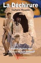 Couverture du livre « La déchirure ; Algérie de mon père, France de mon enfance » de Touhami Moualek aux éditions Edilivre