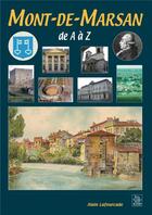 Couverture du livre « Mont-de-Marsan de A à Z » de Alain Lafourcade aux éditions Editions Sutton