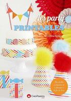 Couverture du livre « Les parties printables ; kit de fête à imprimer » de Cristina Riches aux éditions Creapassions.com