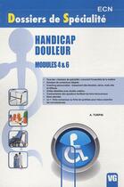 Couverture du livre « Handicap douleur ; modules 4 & 6 » de A Turpin aux éditions Vernazobres Grego