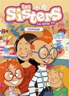 Couverture du livre « Les Sisters ; la série TV Tome 26 : L'échange » de Christophe Cazenove et William aux éditions Bamboo
