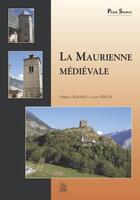 Couverture du livre « La Maurienne médiévale » de Jean Prieur et Philippe Demario aux éditions Editions Sutton