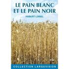 Couverture du livre « Le pain blanc le pain noir t.1 » de Hubert Loisel aux éditions Encre Bleue