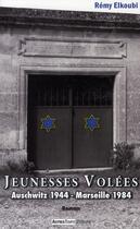 Couverture du livre « Jeunesses volées ; Auschwitz 1944 - Marseille 1984 » de Remy Elkoubi aux éditions Autres Temps