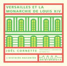Couverture du livre « Versailles et la monarchie de Louis XIV » de J. Cornette aux éditions De Vive Voix