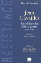 Couverture du livre « Jean cavailles - un philosophe dans la guerre 1903-1944 » de Gabrielle Ferrieres aux éditions Felin