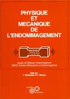 Couverture du livre « Physique et mécanique de l'endomagement » de F. Montheillet aux éditions Edp Sciences