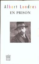 Couverture du livre « Coffret Albert Londres : Les Prisons (4 Vol.) : Dante N'Avait Rien Vu, Au Bagne, L'Homme Qui S'Evada » de Albert Londres aux éditions Arlea