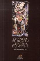 Couverture du livre « Chances du roman, charmes du mythe. versions et subversions du mythe » de Marie-Helene Boblet aux éditions Presses De La Sorbonne Nouvelle