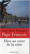 Couverture du livre « Dieu au coeur de la crise » de Pape Francois aux éditions Parole Et Silence