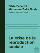 Couverture du livre « La crise de la reproduction » de Silvia Federici et Mariarosa Dalla Costa aux éditions Remue Menage