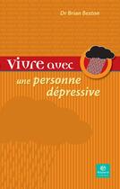 Couverture du livre « Vivre Avec Une Personne Depressive » de Bexton Brian aux éditions Bayard Canada