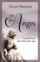 Couverture du livre « Les anges : le bonheur de vivre avec eux » de Olivier Manitara aux éditions Essenia