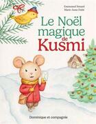 Couverture du livre « Le noel magique de kusmi » de Simard Emmanuel aux éditions Dominique Et Compagnie